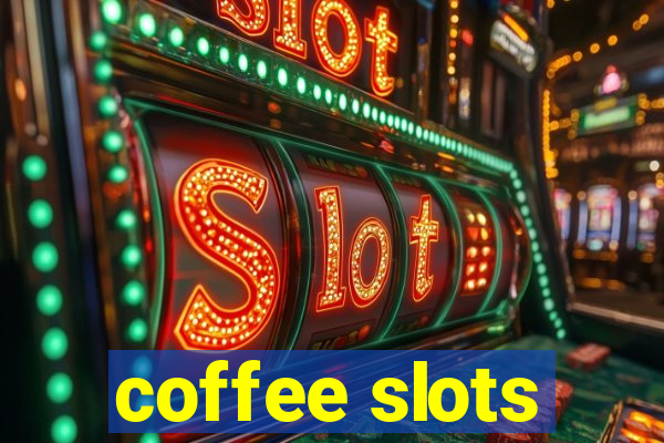 coffee slots