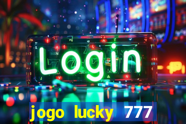 jogo lucky 777 paga mesmo