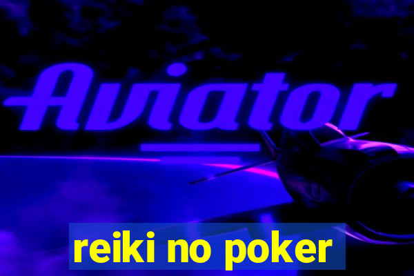 reiki no poker