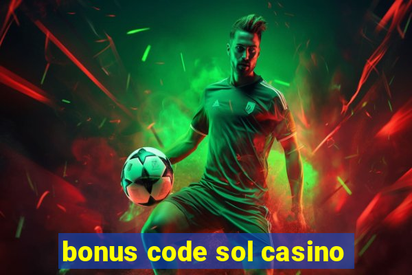 bonus code sol casino