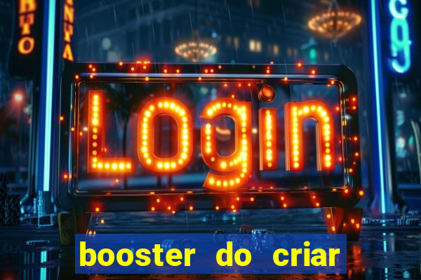 booster do criar aposta betano