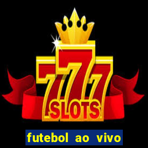 futebol ao vivo max tv