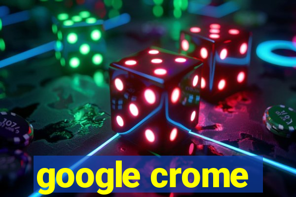 google crome