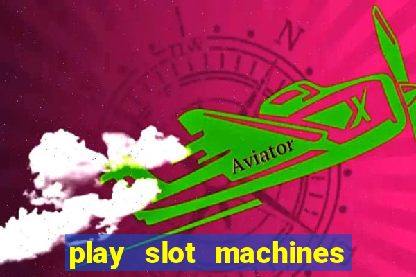 play slot machines online for real money