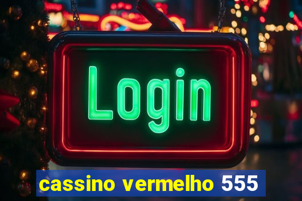 cassino vermelho 555