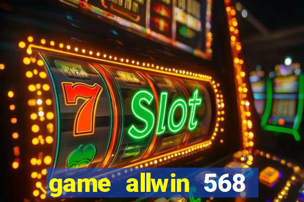 game allwin 568 com login