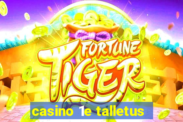 casino 1e talletus