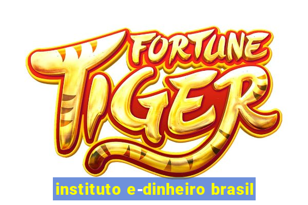 instituto e-dinheiro brasil