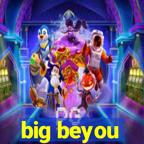 big beyou