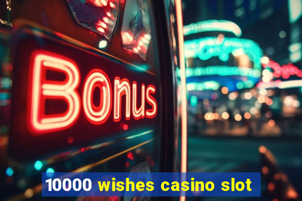 10000 wishes casino slot