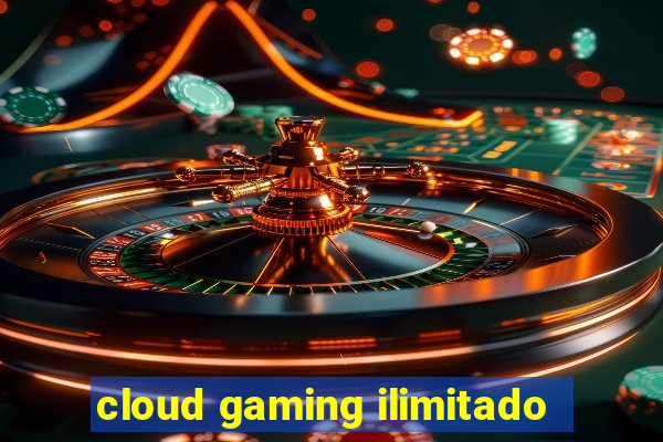 cloud gaming ilimitado