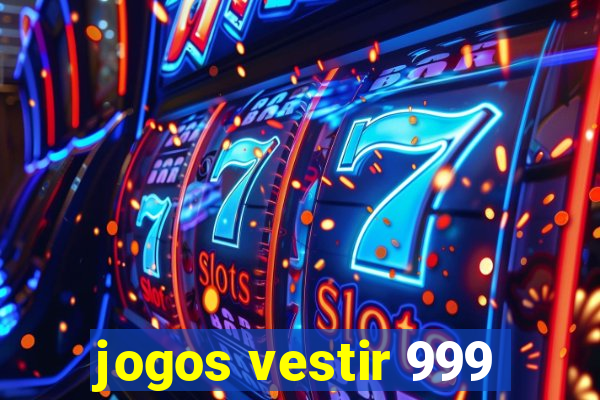 jogos vestir 999