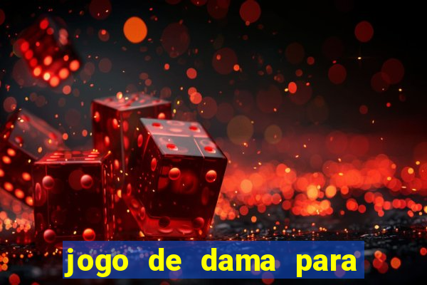 jogo de dama para ganhar dinheiro