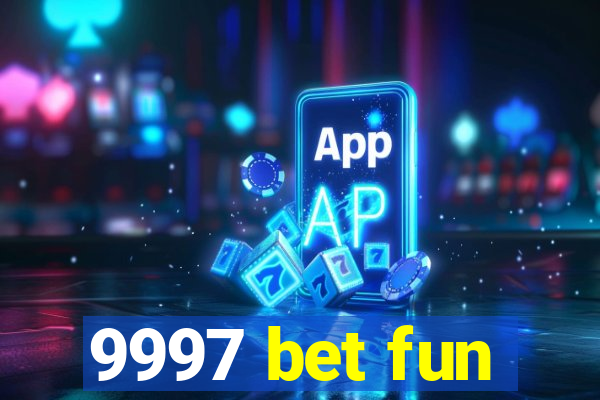 9997 bet fun