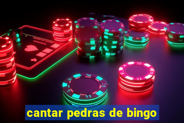 cantar pedras de bingo