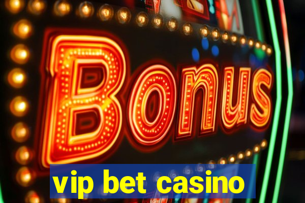 vip bet casino