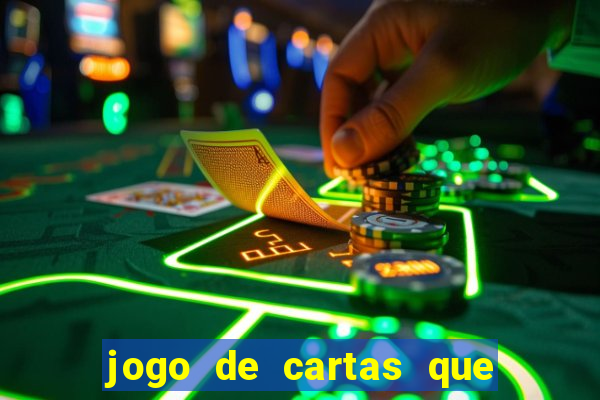 jogo de cartas que ganha dinheiro