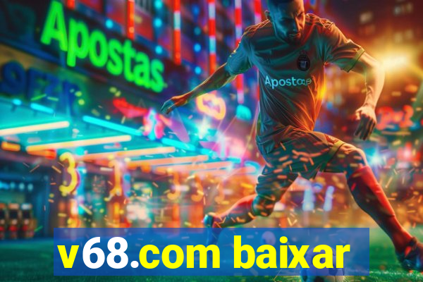 v68.com baixar