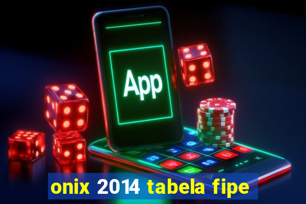 onix 2014 tabela fipe