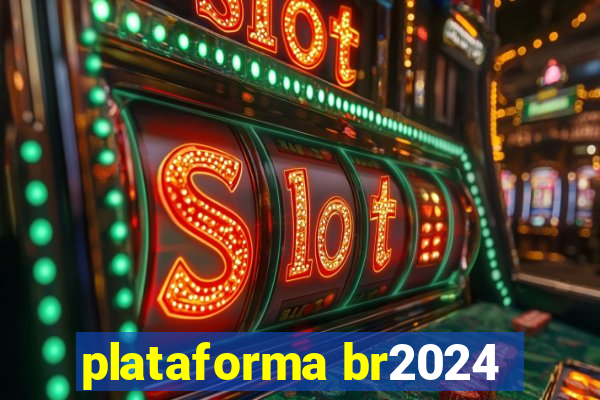 plataforma br2024