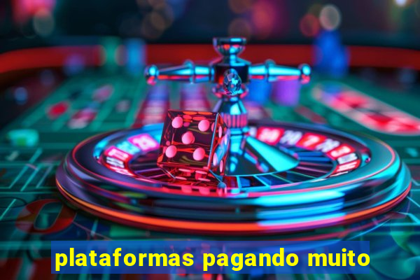 plataformas pagando muito