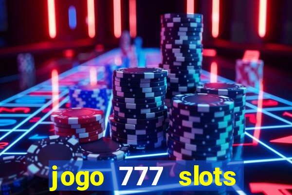 jogo 777 slots paga mesmo