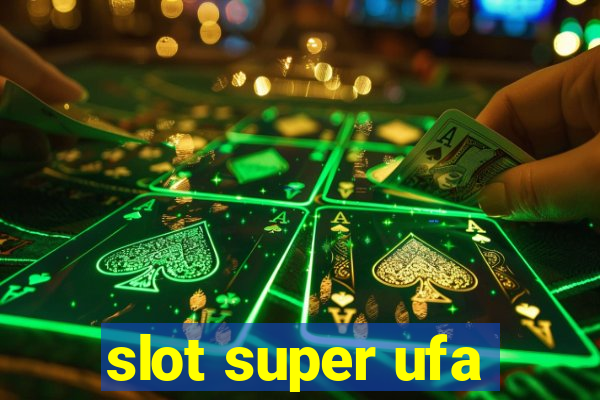 slot super ufa