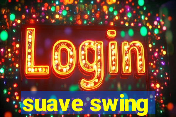 suave swing