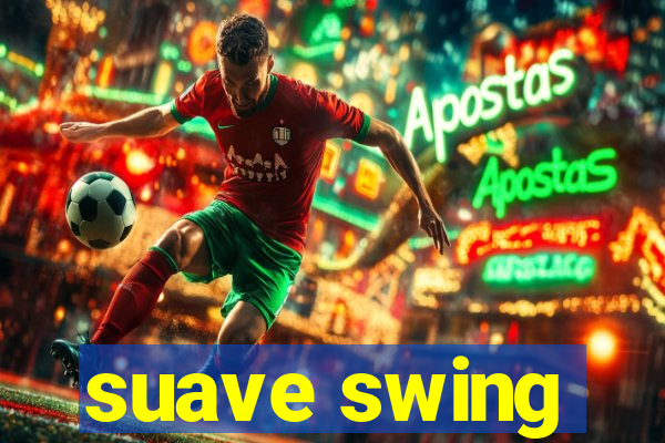 suave swing