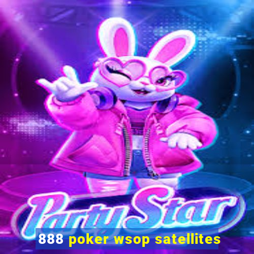 888 poker wsop satellites