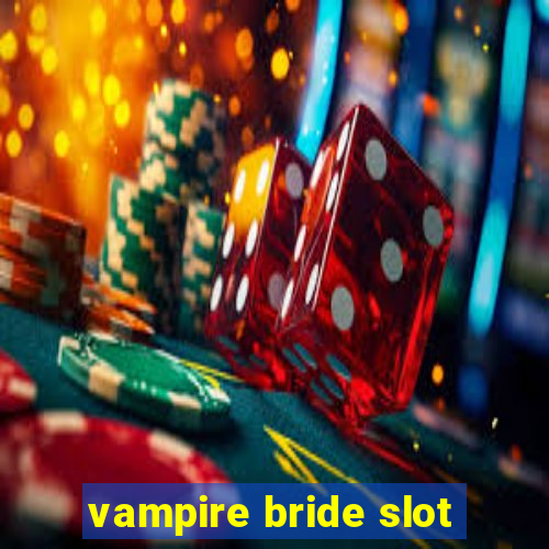 vampire bride slot