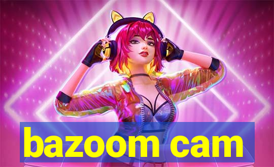 bazoom cam