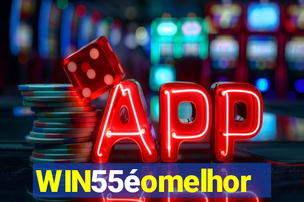 WIN55éomelhor