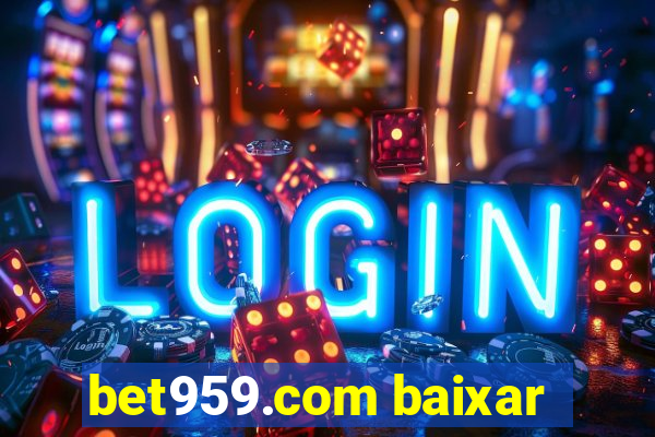 bet959.com baixar