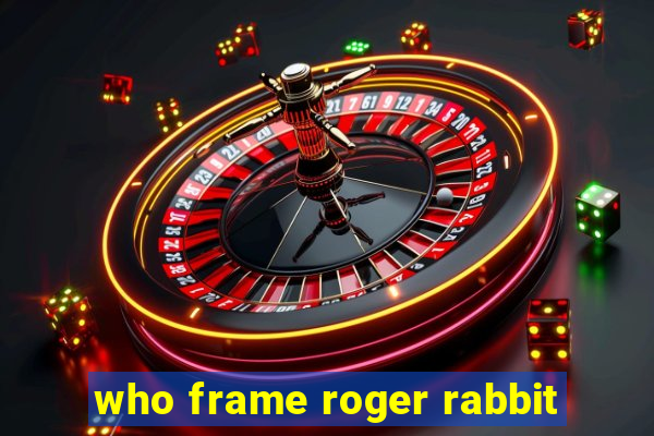 who frame roger rabbit