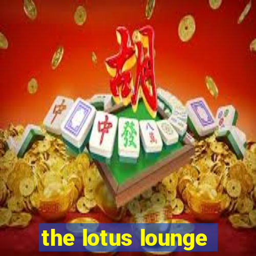 the lotus lounge