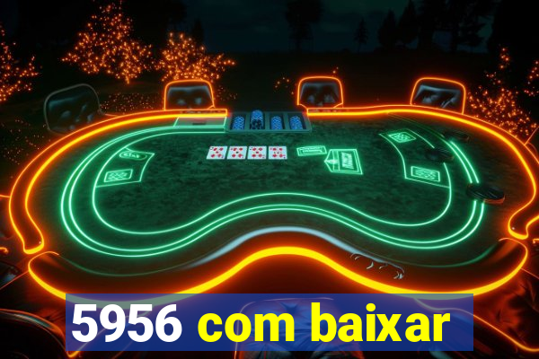 5956 com baixar