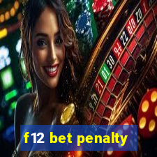 f12 bet penalty