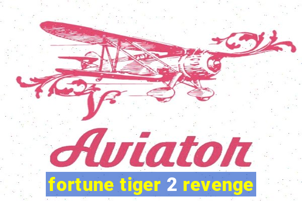 fortune tiger 2 revenge