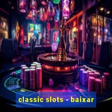 classic slots - baixar