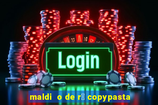 maldi  o de r谩 copypasta