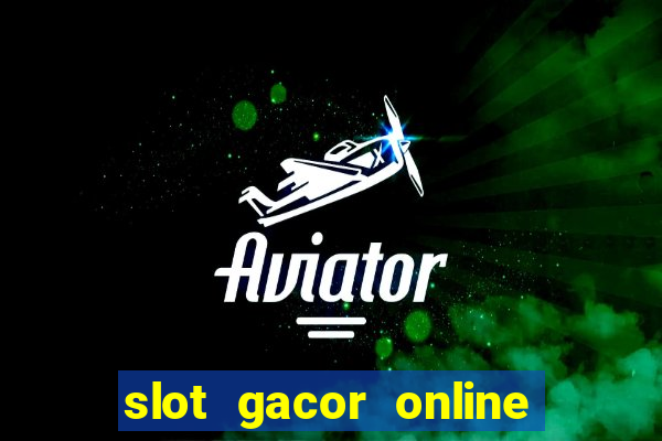 slot gacor online 2023 hari ini