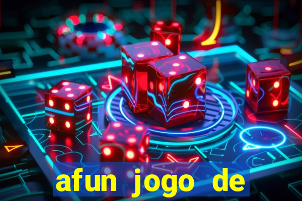 afun jogo de ganhar dinheiro