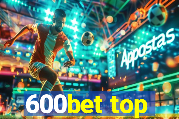 600bet top