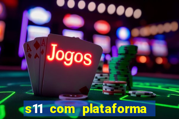 s11 com plataforma de jogos