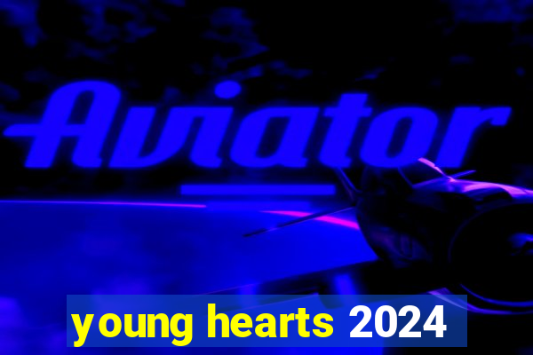 young hearts 2024