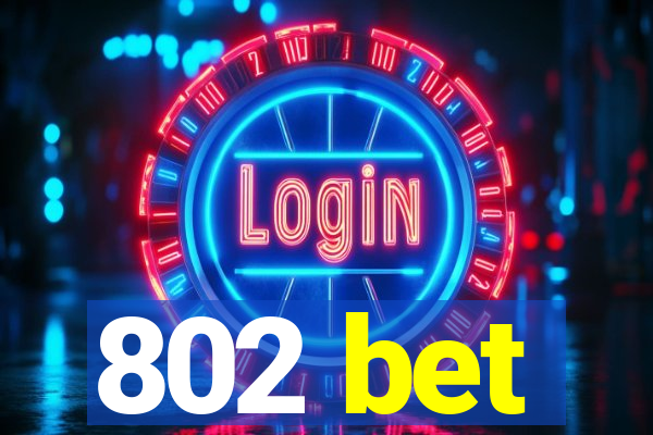 802 bet