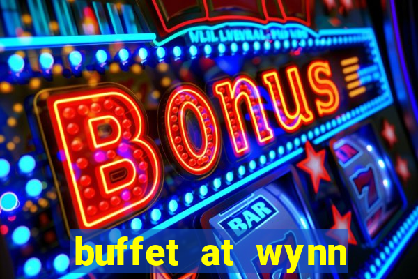 buffet at wynn casino las vegas