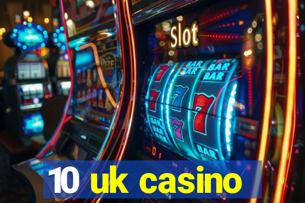 10 uk casino