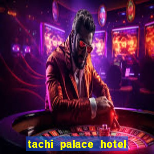 tachi palace hotel and casino